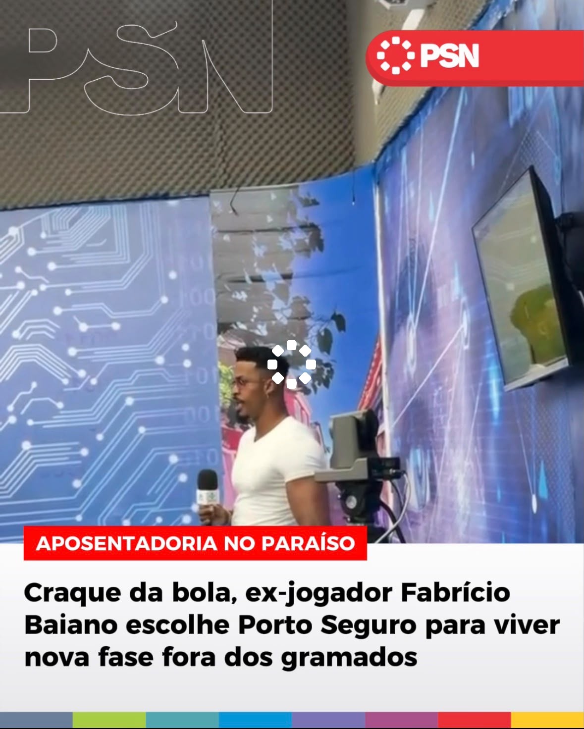 APOSENTADORIA NO PARAÍSO Craque da bola, ex-jogador Fabrício Baiano escolhe Porto Seguro para viver nova fase fora dos gramados